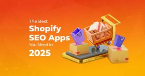 the best shopify seo apps you need in 2025 (1)
